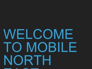 WELCOME
TO MOBILE
NORTH
 