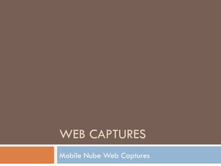 WEB CAPTURES Mobile Nube Web Captures 