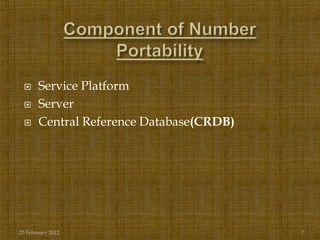      Service Platform
      Server
      Central Reference Database(CRDB)




25 February 2012                          7
 