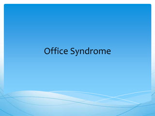 Office Syndrome
 
