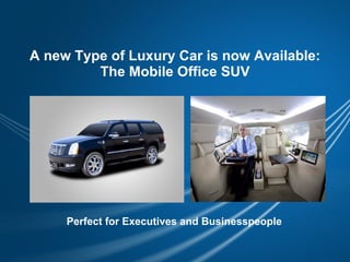 A new Type of Luxury Car is now Available: The Mobile Office SUV Perfect for Executives and Businesspeople 