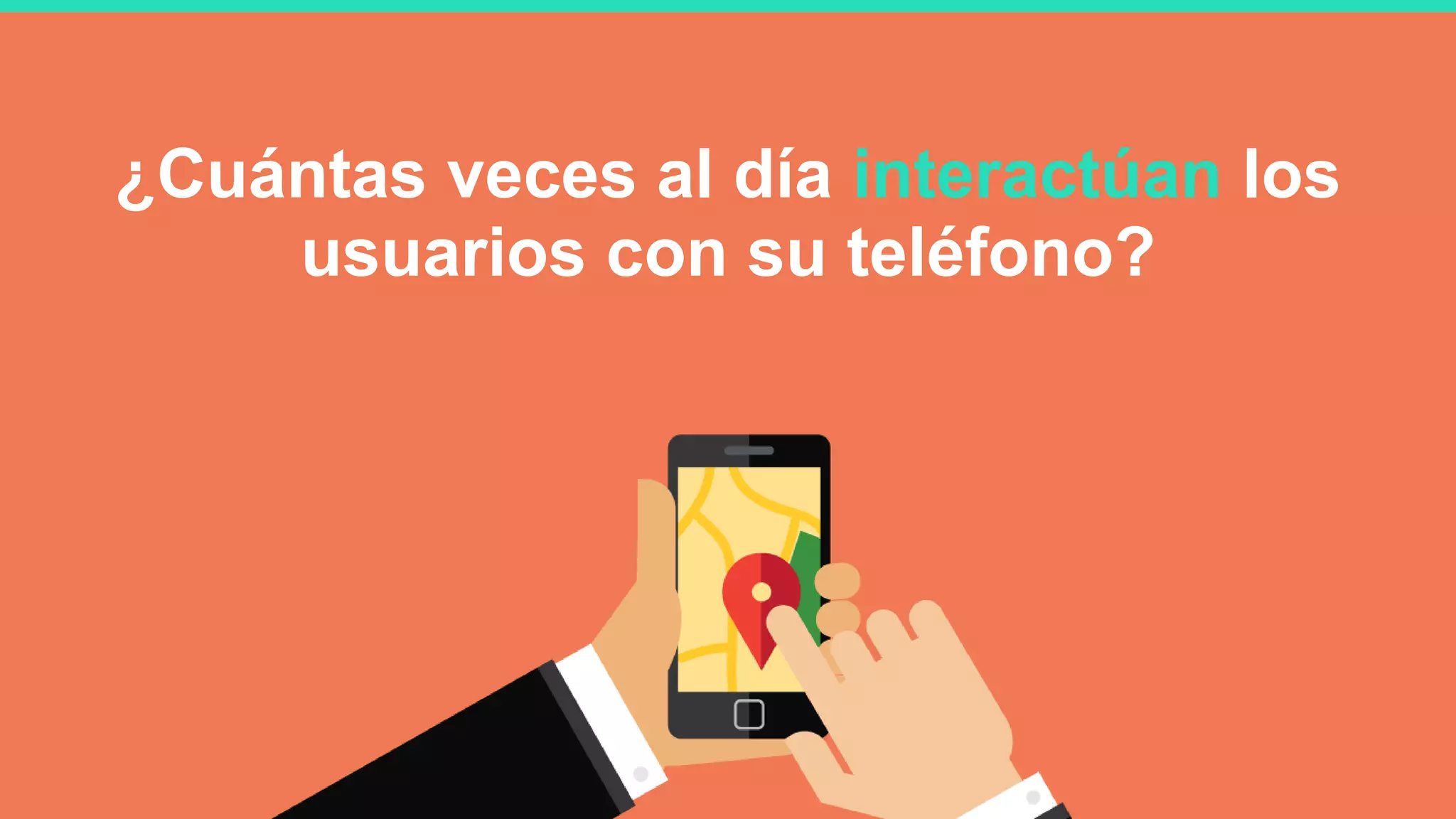 ¿Cuántas veces al día interactúan los
usuarios con su teléfono?
 