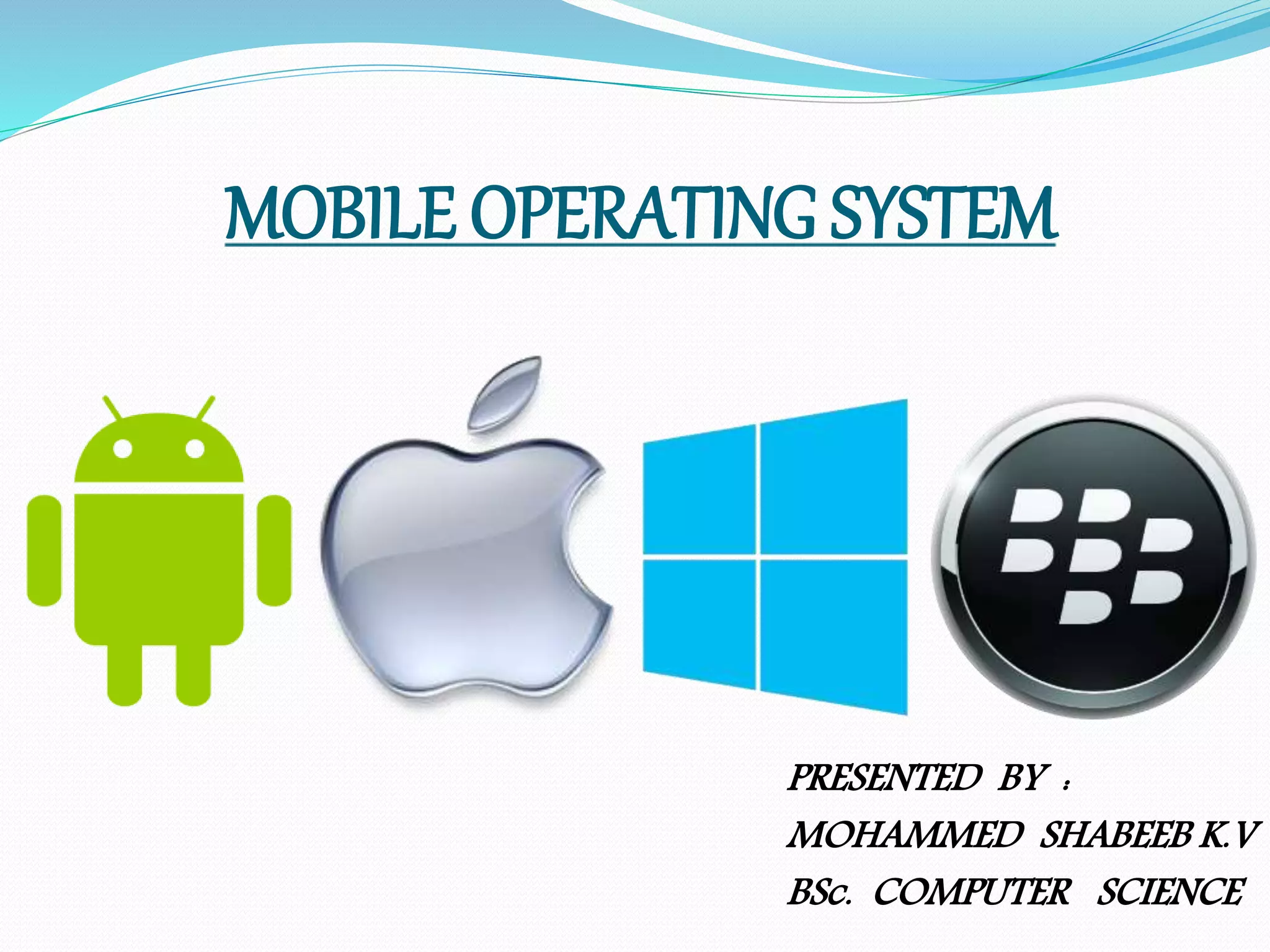 Mobile operating system by Shabeeb | PPTX