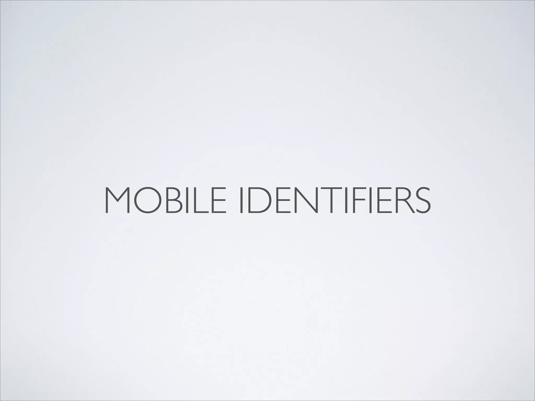 MOBILE IDENTIFIERS
 