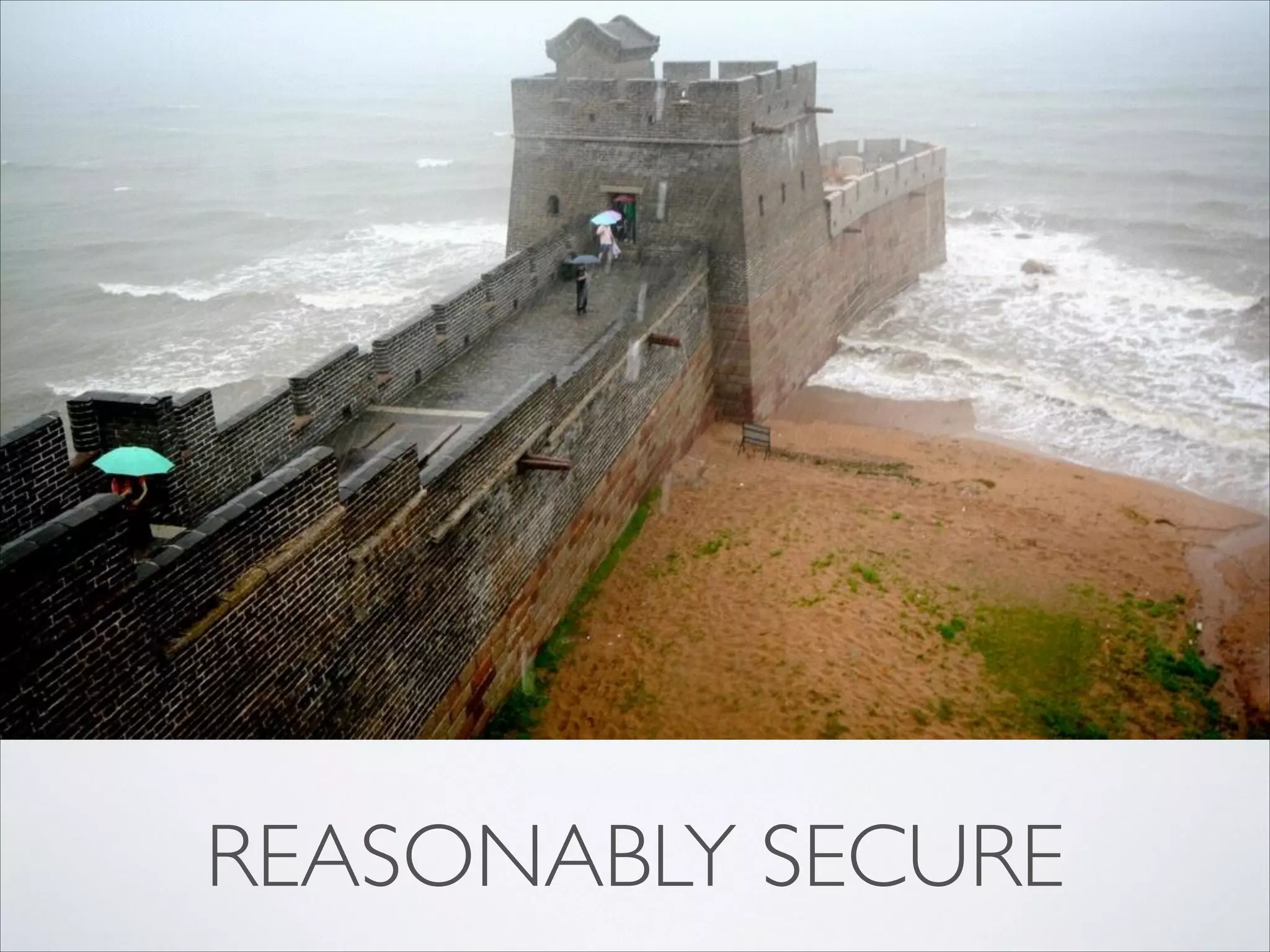 REASONABLY SECURE
 