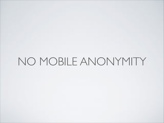 NO MOBILE ANONYMITY
 