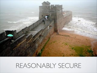 REASONABLY SECURE
 