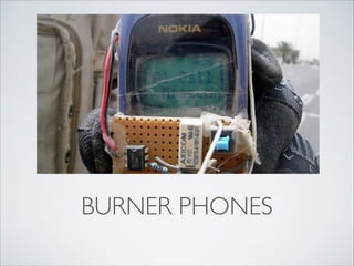 BURNER PHONES
 
