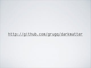 http://github.com/grugq/darkmatter
 
