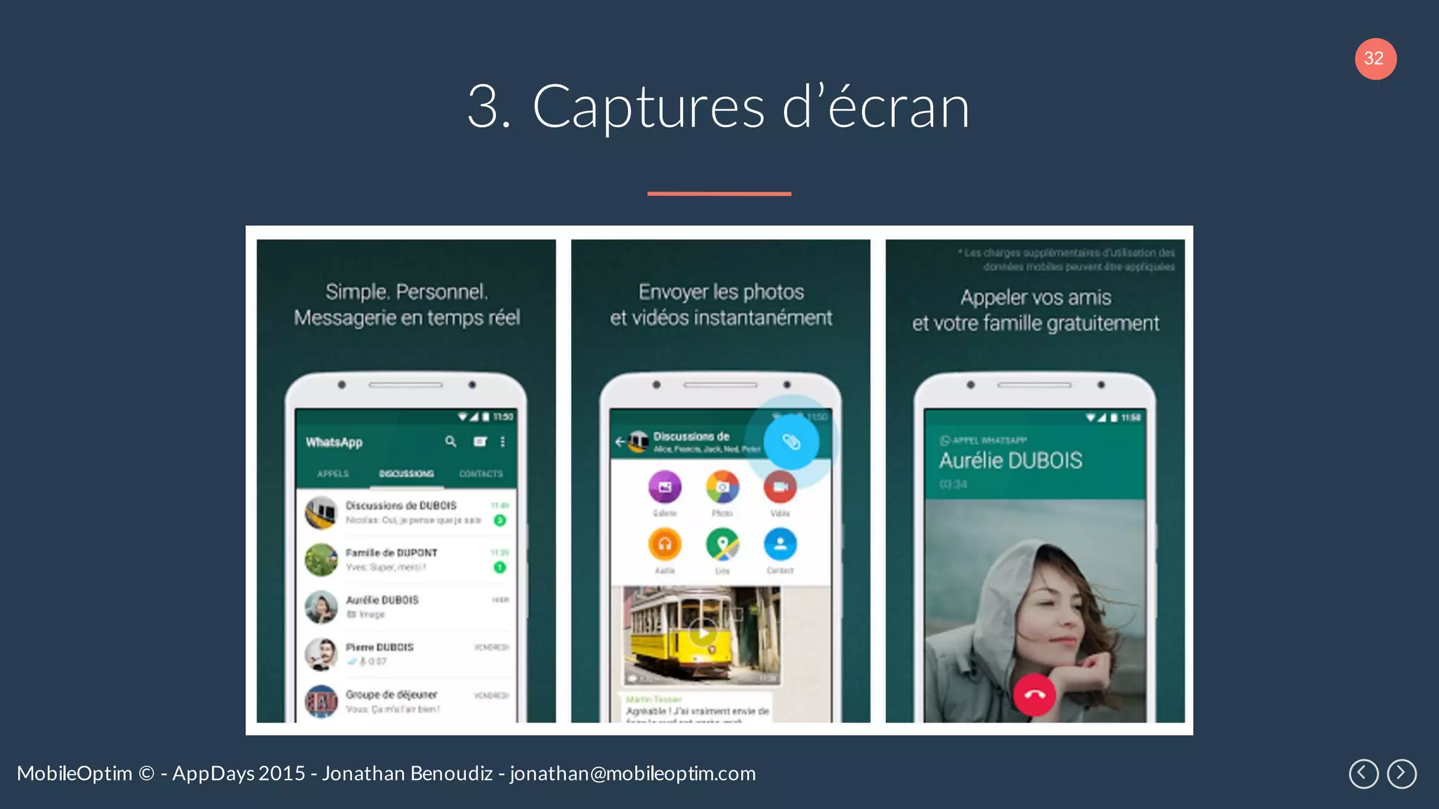 32
MobileOptim © - AppDays 2015 - Jonathan Benoudiz - jonathan@mobileoptim.com
3. Captures d’écran
 
