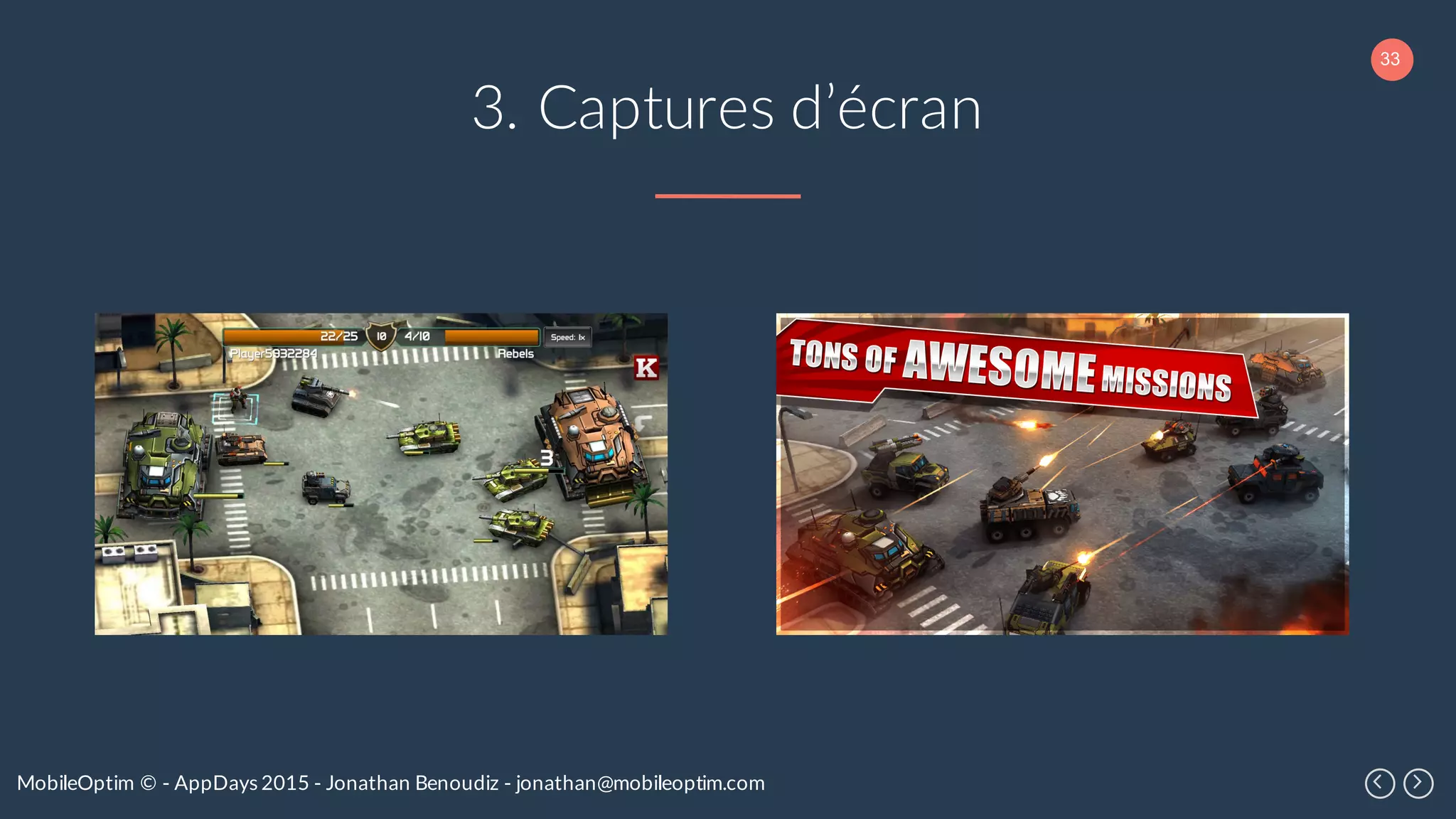 33
MobileOptim © - AppDays 2015 - Jonathan Benoudiz - jonathan@mobileoptim.com
3. Captures d’écran
 