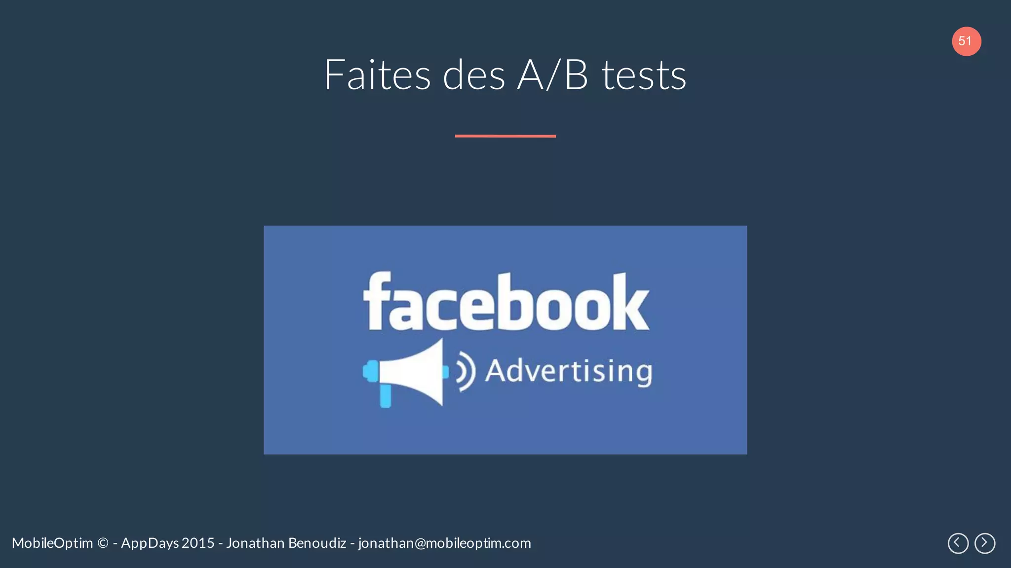 51
MobileOptim © - AppDays 2015 - Jonathan Benoudiz - jonathan@mobileoptim.com
Faites des A/B tests
 