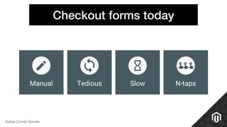 Checkout forms today
Rafael Corrêa Gomes
 