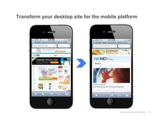 Transform your desktop site for the mobile platform




                                           Google Confidential and Proprietary   15
 