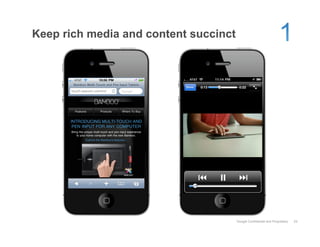 Keep rich media and content succinct




                                       Google Confidential and Proprietary   24
 