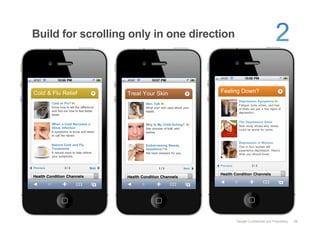 Build for scrolling only in one direction




                                            Google Confidential and Proprietary   28
 