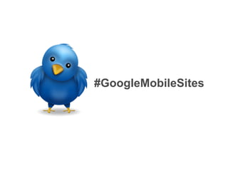 #GoogleMobileSites
 
