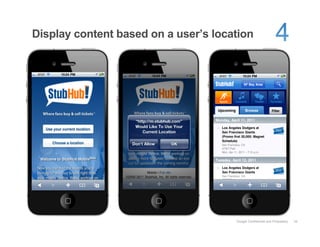 Display content based on a user’s location




                                      Google Confidential and Proprietary   34
 