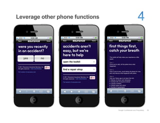 Leverage other phone functions




                                 Google Confidential and Proprietary   36
 