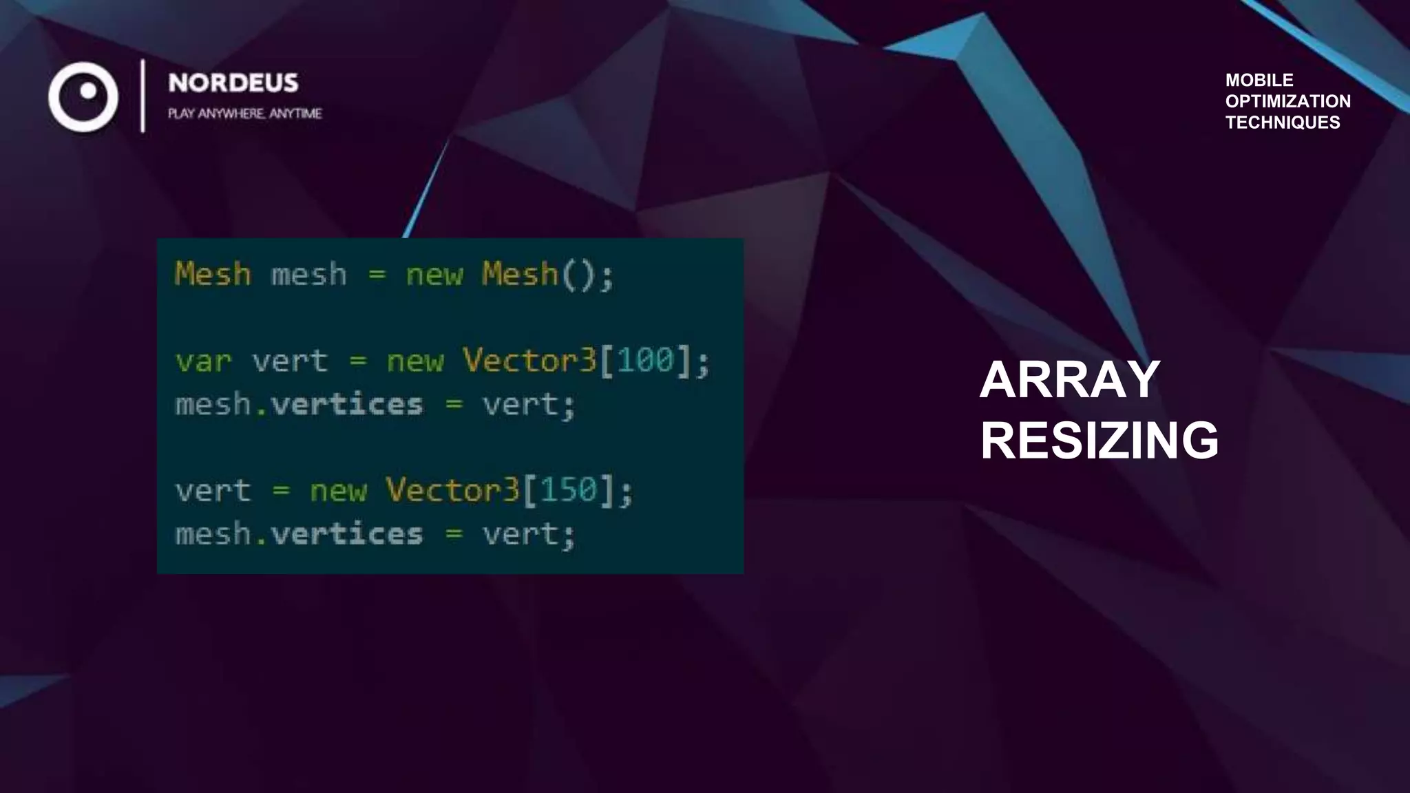 ARRAY
RESIZING
MOBILE
OPTIMIZATION
TECHNIQUES
 