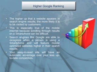 Higher Google Ranking



• The higher up that a website appears in
  search engine results, the more likely it is
  to be ...