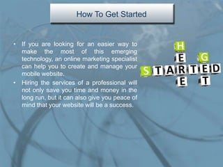 How To Get Started


• If you are looking for an easier way to
  make the most of this emerging
  technology, an online ma...