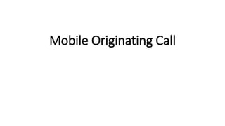 Mobile Originating Call
 