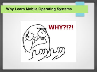 Why Learn Mobile Operating Systems

 