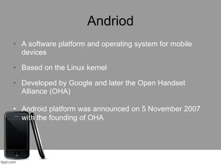 Oha Android Mobile os and their types by shakir | PPT