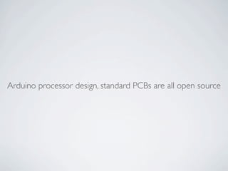 Arduino processor design, standard PCBs are all open source
 