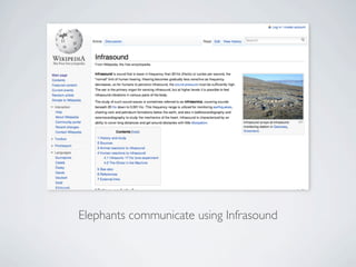 Elephants communicate using Infrasound
 