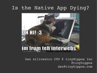 Is the Native App Dying? ,[object Object]