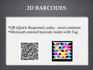 2D BARCODES QR (Quick Response) codes - most common Microsoft entered barcode realm with Tag 