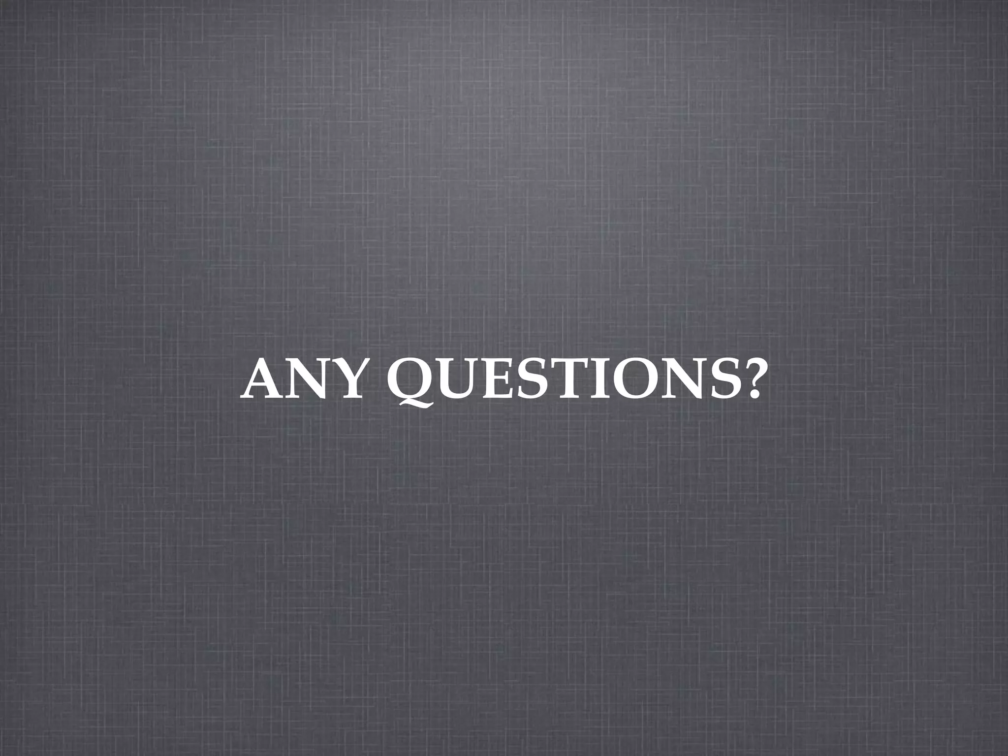 ANY QUESTIONS? 