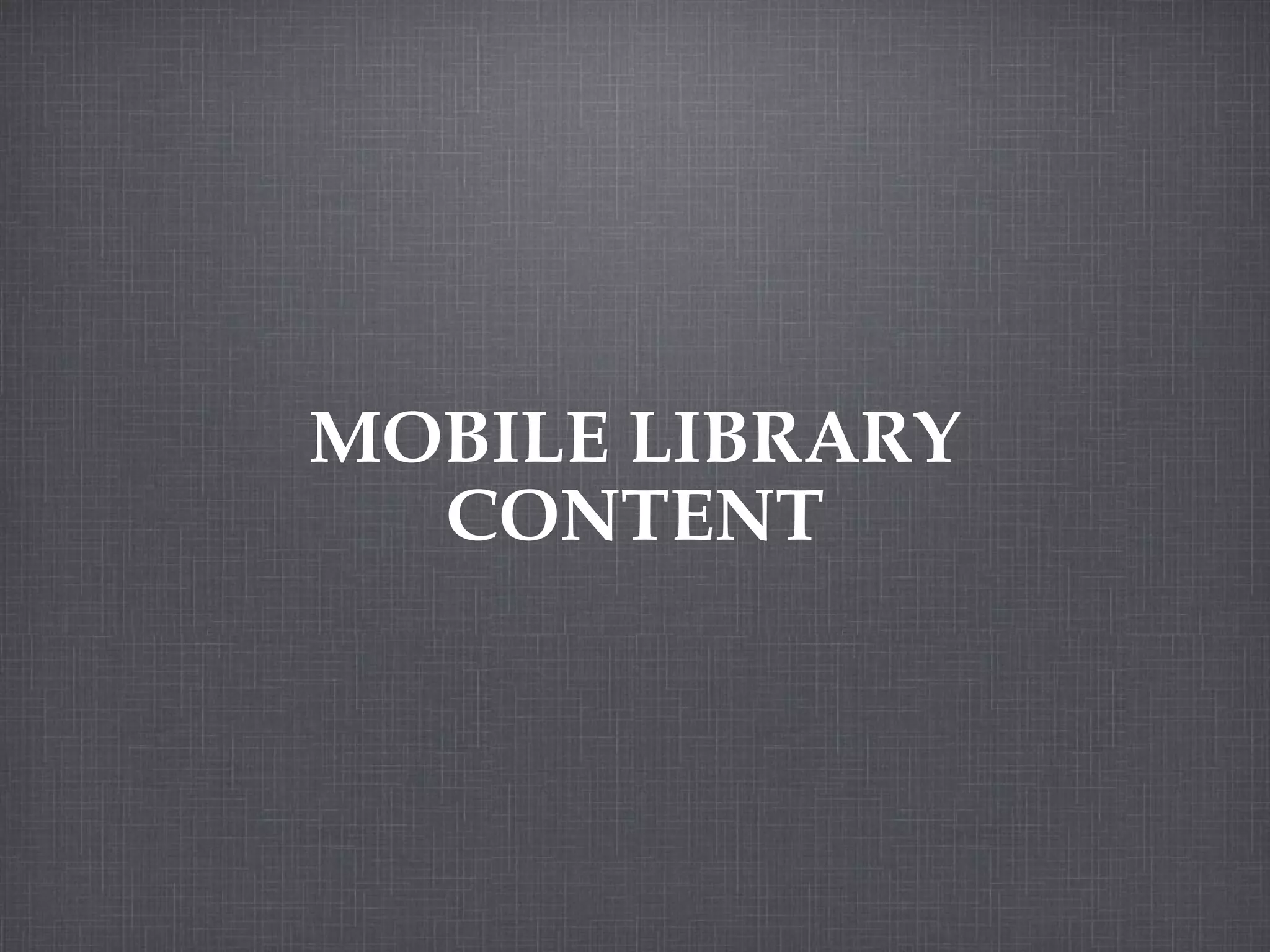MOBILE LIBRARY CONTENT 