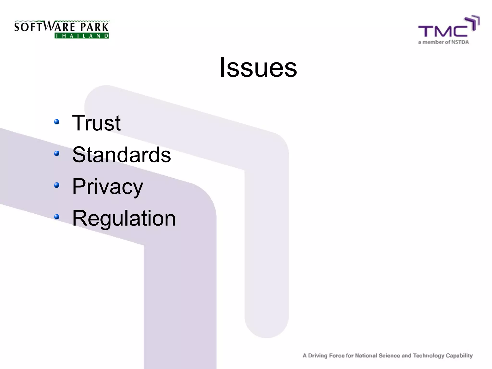 Issues
Trust
Standards
Privacy
Regulation
 