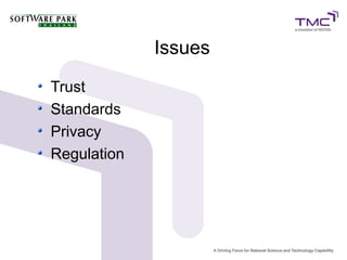 Issues
Trust
Standards
Privacy
Regulation
 