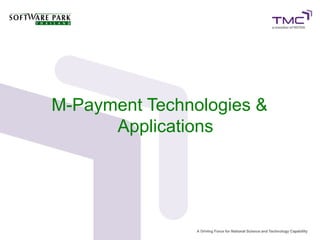 M-Payment Technologies &
Applications
 