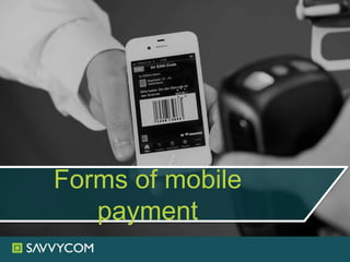 Forms of mobile
payment
 