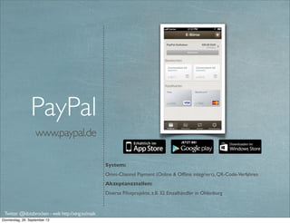 m-pax.de
System:
mCommerce und mPayment im stationären Handel. QR-Code-Verfahren
Akzeptanzstellen:
-
mpax
Twitter @klotzbrocken - web http://xing.to/maik
mobile payment
CANCELED
 