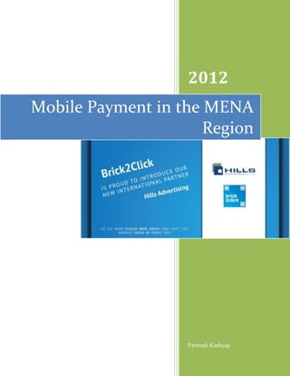 2012
Mobile Payment in the MENA
                      Region




                   Paritosh Kashyap
 