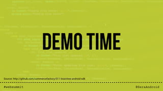 @SeraAndroid#websummit
Demo Time
Source: http://github.com/commercefactory/011-braintree-android-sdk
 