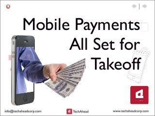 Mobile Payments
All Set for
Takeoff
 