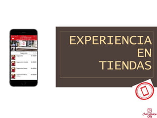 EXPERIENCIA
EN
TIENDAS
 