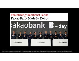 Source: http://www.businesskorea.co.kr/english/news/money/18805-threatening-traditional-banks-kakao-bank-made-its-debut
 