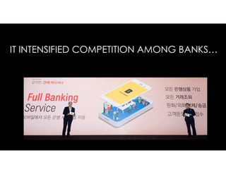 IT INTENSIFIED COMPETITION AMONG BANKS…
 