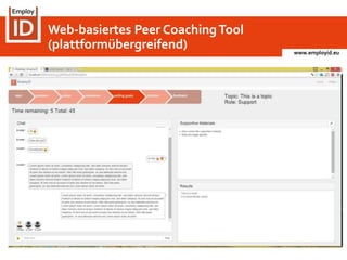 www.employid.eu
Web-basiertes Peer CoachingTool
(plattformübergreifend)
 