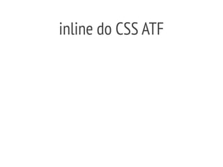 inline do CSS ATF