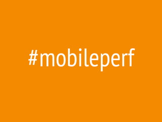 #mobileperf