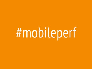#mobileperf
 